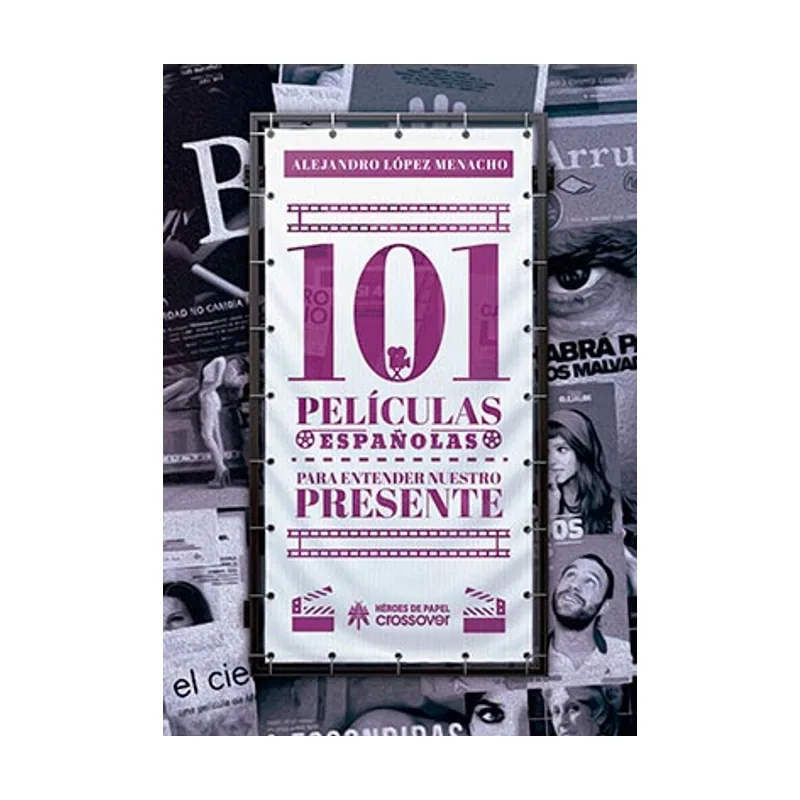 Ediciones heroes de papel 101 películas españolas para entender nuestro presente HEROES PAPEL