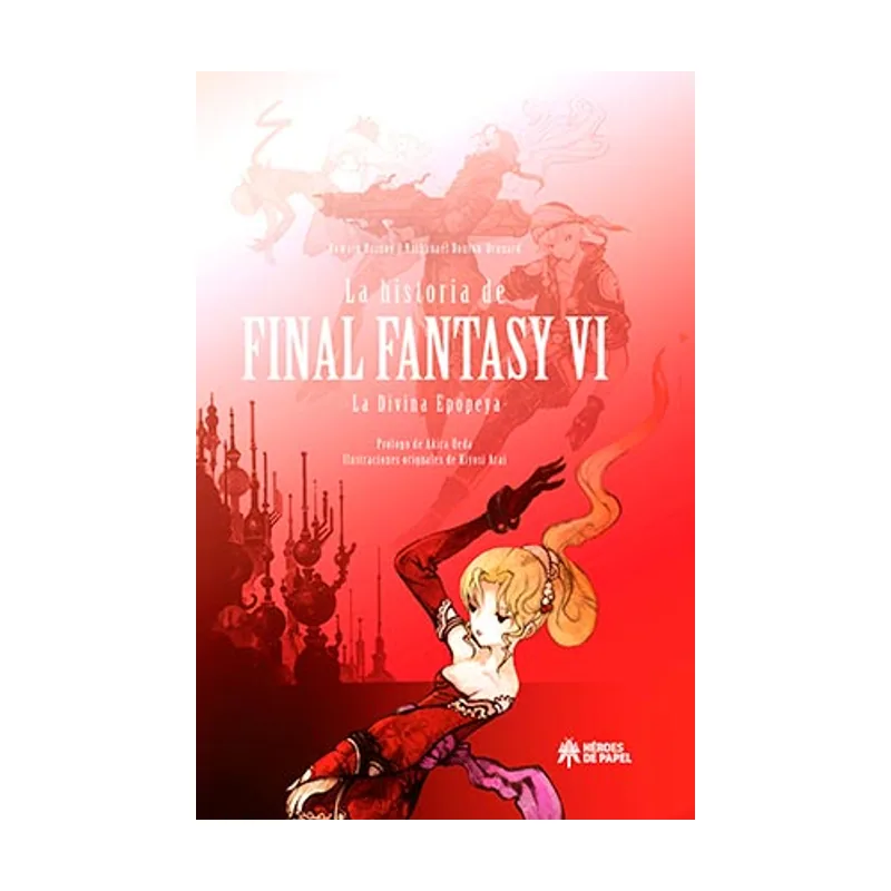 Ediciones heroes de papel La Historia de Final Fantasy VI La Divina Epopeya HEROES PAPEL