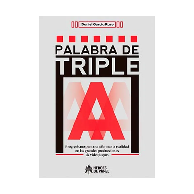 Ediciones heroes de papel Palabra de Triple A Progresismo Para Transformar LA Realidad EN LAS Grandes Producciones DE Videojuegos Comic