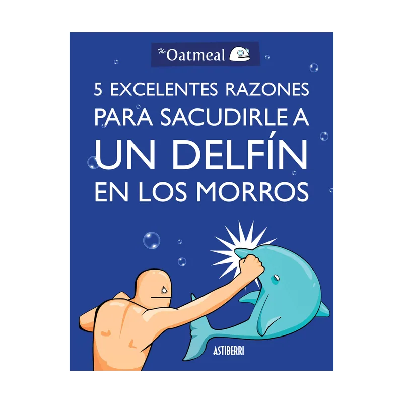Astisendo grupo editorial 5 Excelentes Razones Para Sacudirle A Un Delfín En Los Morros KILI