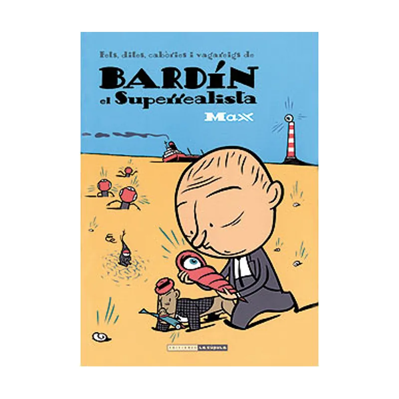 Ediciones la cupula Bard¡n el superrealista NOVELA GRAFICA DELIRIO GRAFICO