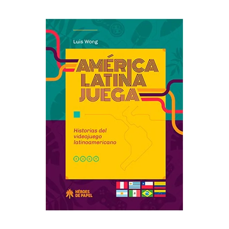 Ediciones heroes de papel América Latina Juega Historias del videojuego latinoamericano COMIC
