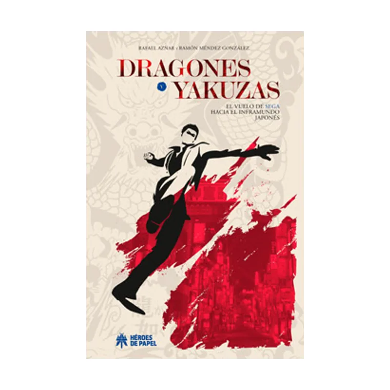 Ediciones heroes de papel Dragones y Yakuzas El vuelo de Sega hacia el inframundo japonés SIN COLECCION