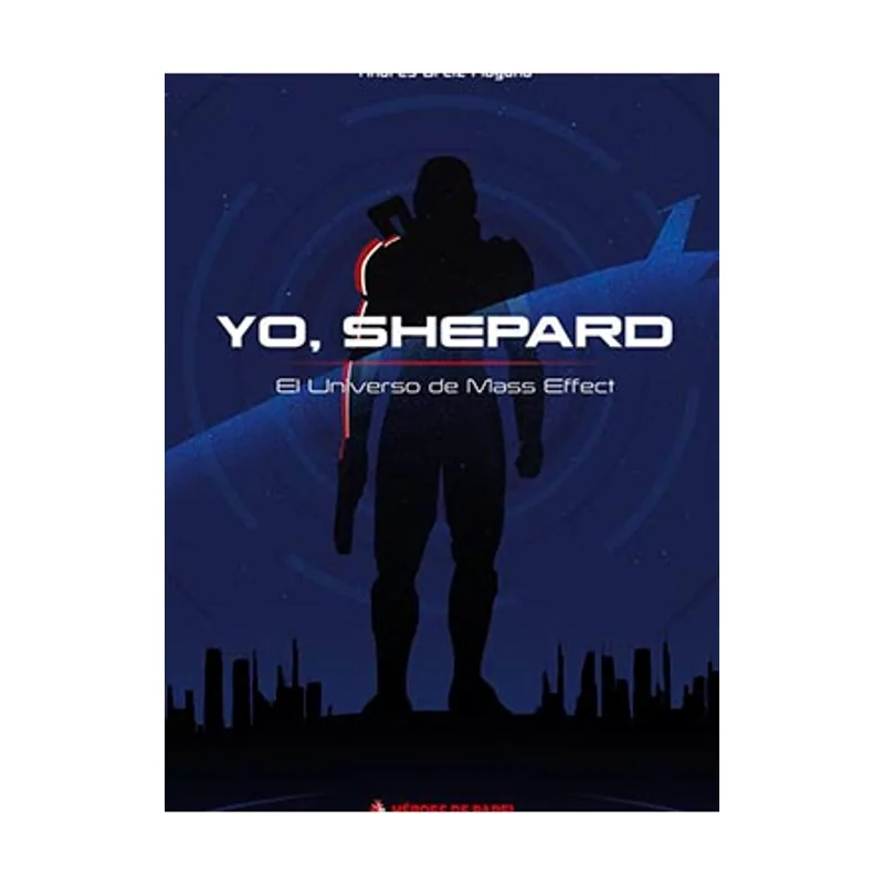 Ediciones heroes de papel Yo,Sheppard. El Universo de Mass Effect