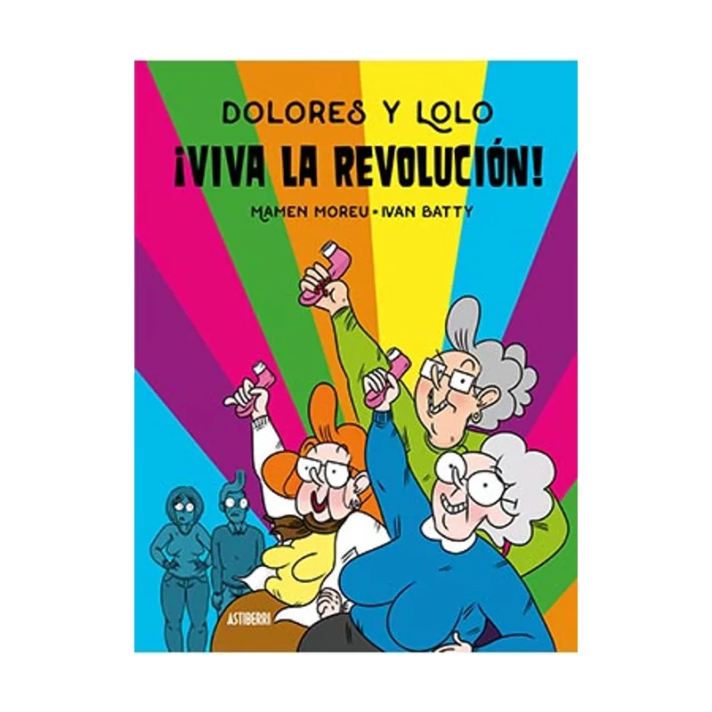 Astisendo grupo editorial Dolores y Lolo 2. ¡Viva la revolución! Kili