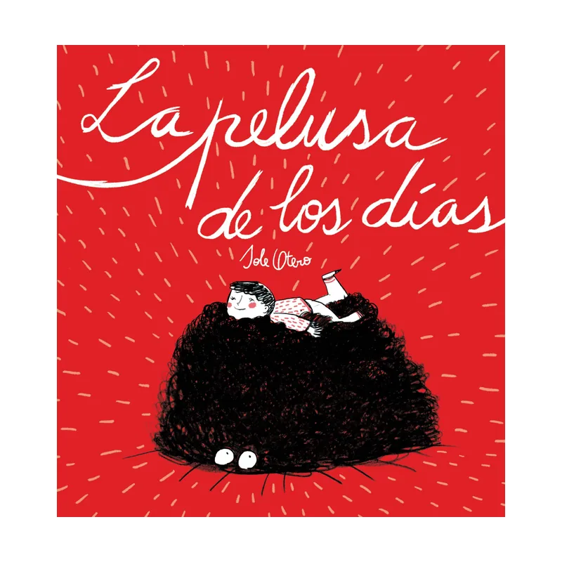 Ediciones la cupula La pelusa de los días Novela