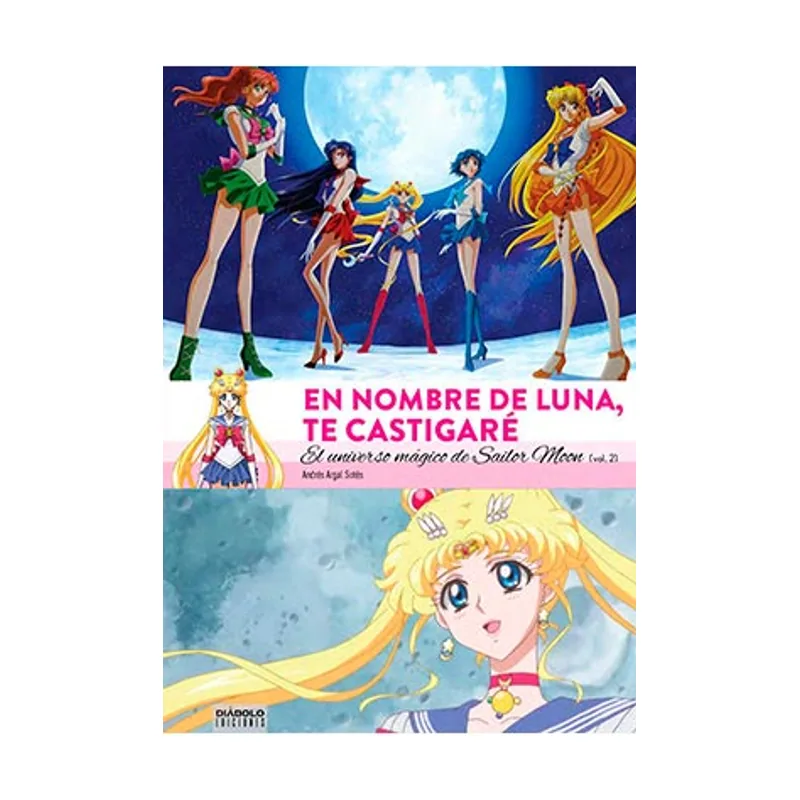 Diabolo ediciones En nombre de Luna te castigaré. El universo mágico de Sailor Moon
