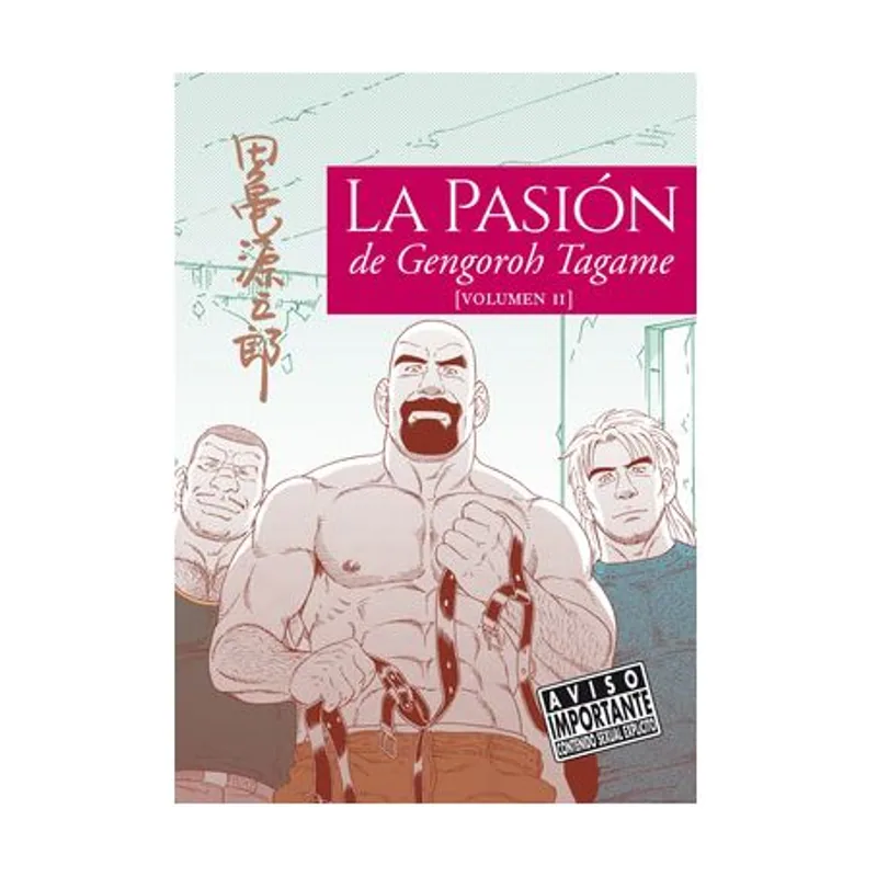 Ediciones la cupula LA Pasion DE Gengoroh Tagame Volumen II Hardcore