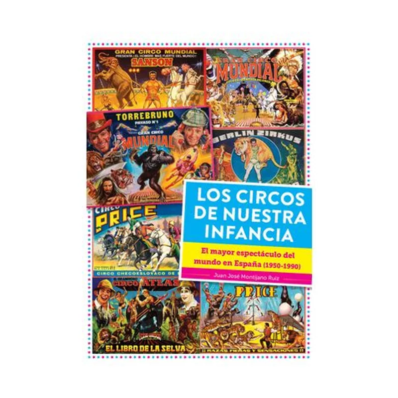 Diabolo ediciones Los circos de nuestra infancia. el mayor espectaculo del mundo en 1950 1990 DIABOLO