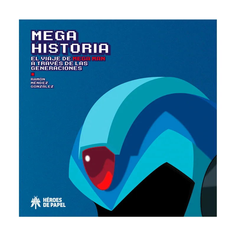 Héroes de Papel Mega Historia El Viaje De Mega Man A Través De La Historia