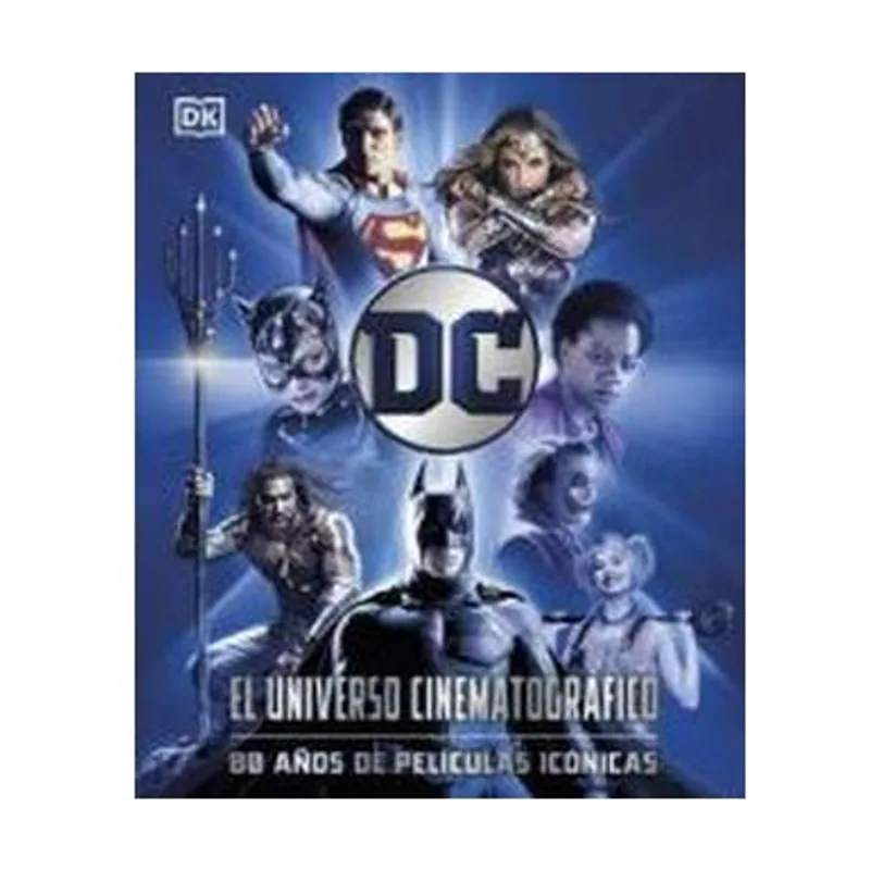 Penguin random house grupo editorial DC El universo cinematográfico 80 años de películas icónicas DC