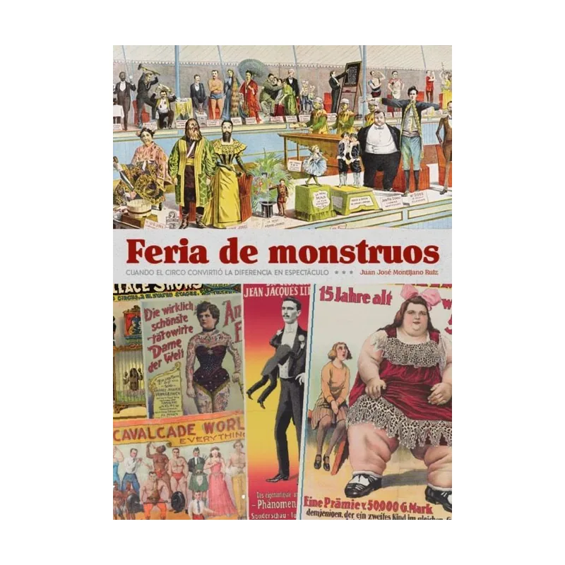 Diabolo ediciones Feria DE MONSTRUOS.CUANDO EL Circo Convirtió LA Diferencia EN Espectáculo