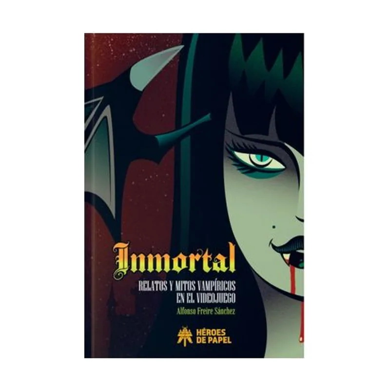 Ediciones heroes de papel Inmortal Relatos y mitos vampíricos en el