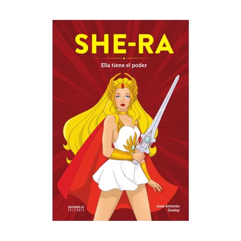Diabolo ediciones SHE-RA. Ella Tiene EL Poder