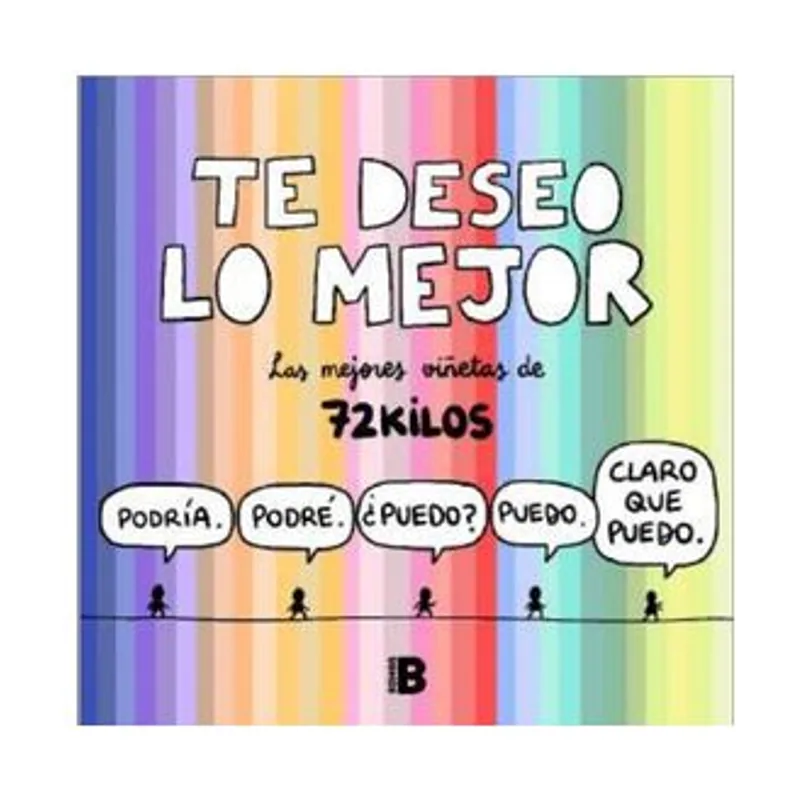 Penguin random house grupo editorial Te deseo lo mejor Las mejores viñetas de 72 Kilos Somos B