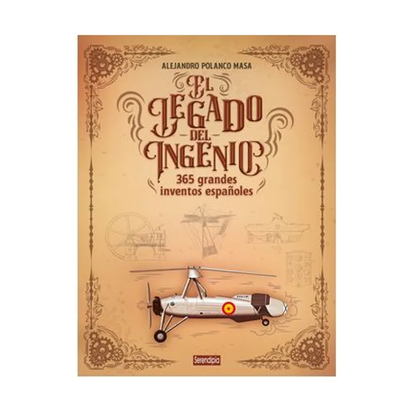 EL Legado DEL INGENIO. 365 Grandes Inventos Españoles