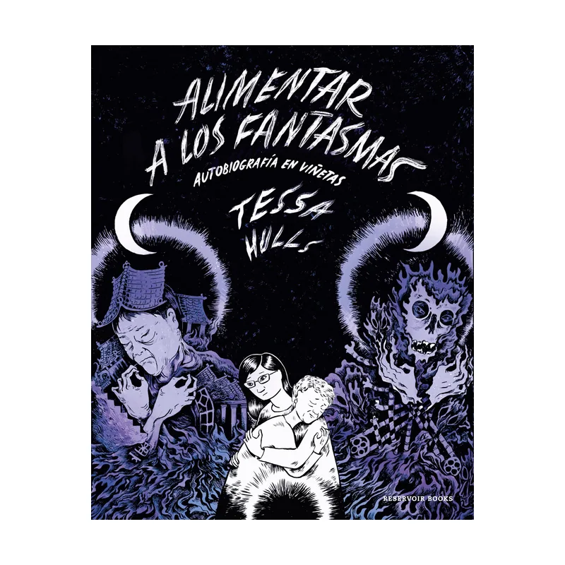 Alimentar a los fantasmas Autobiografía en viñetas Reservoir