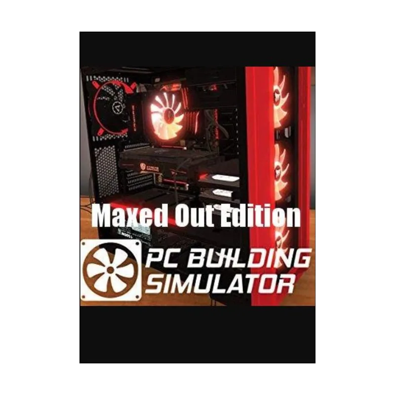 PC Building Simulator Edición Maxed Out PC
