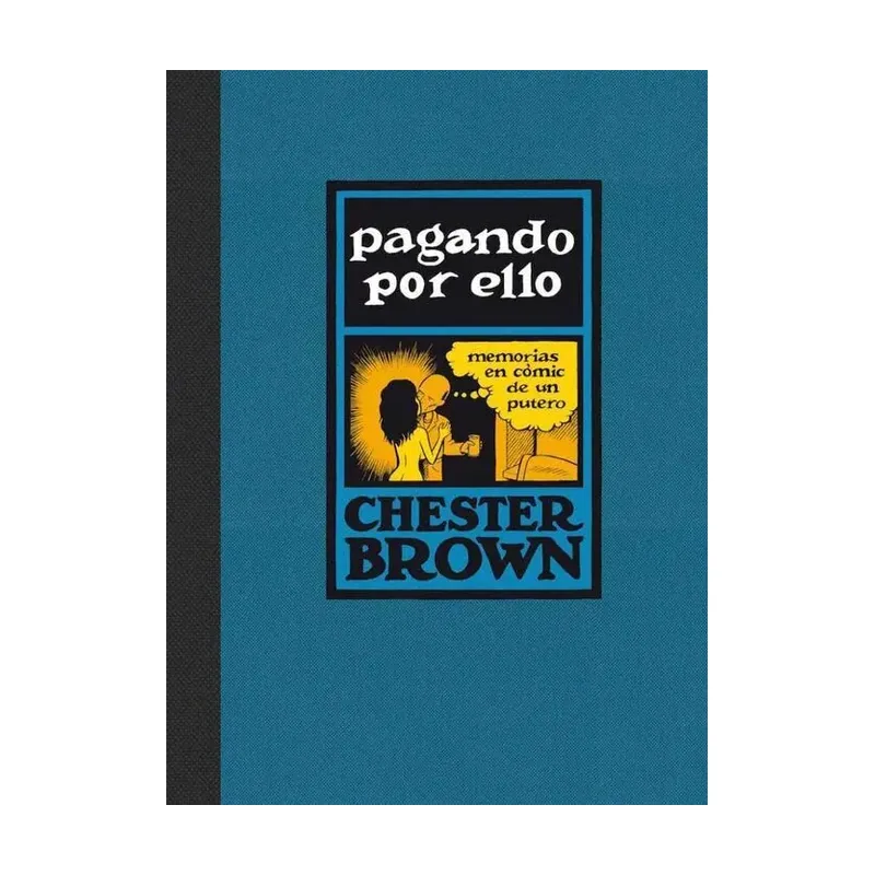 Pagando por ello. Memorias en Comic de un Putero (Rtca)