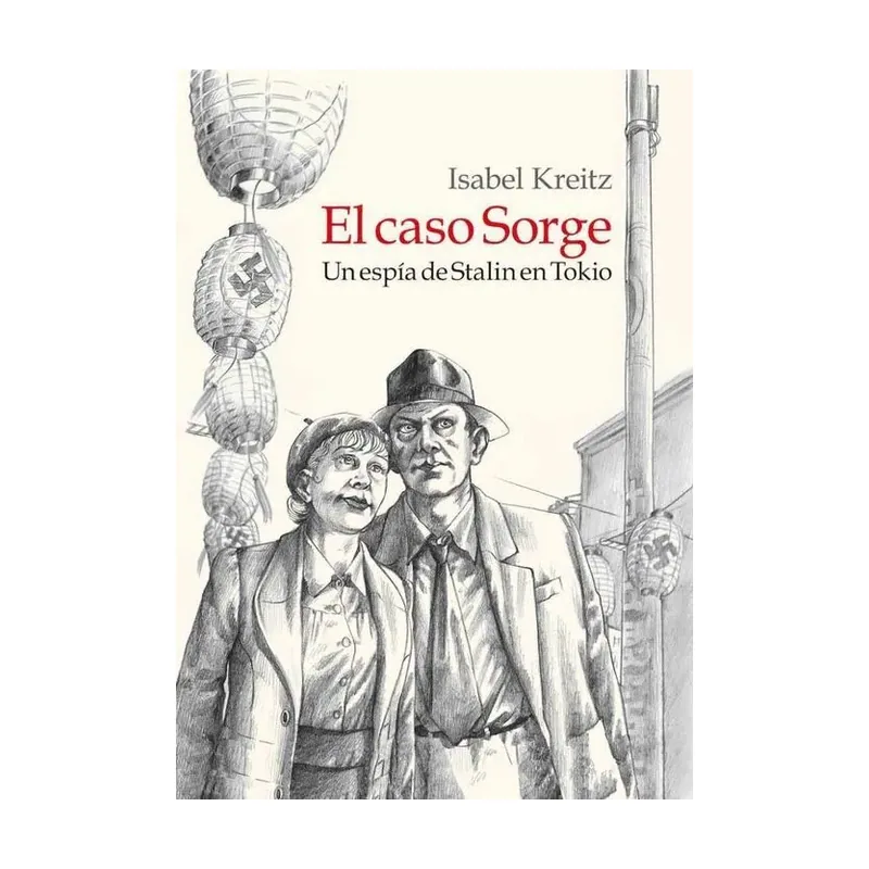 El Caso Sorge. Un Espia de Stalin en Tokio (Rtca)