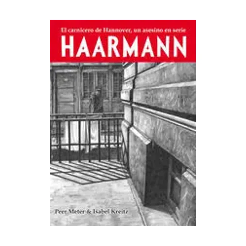 Haarmann. El Carnicero de Hannover, un Asesino en Serie